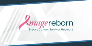 Image Reborn – Empowering Breast Cancer Survivors Through Renewal & Connection